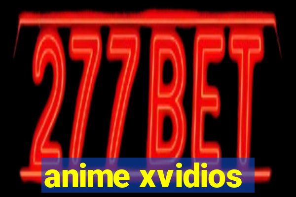 anime xvidios